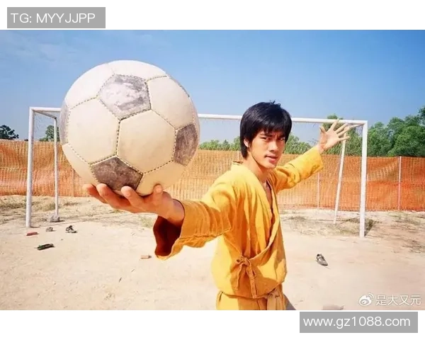国外球星在少林足球中扮演的重要角色与精彩表现揭秘